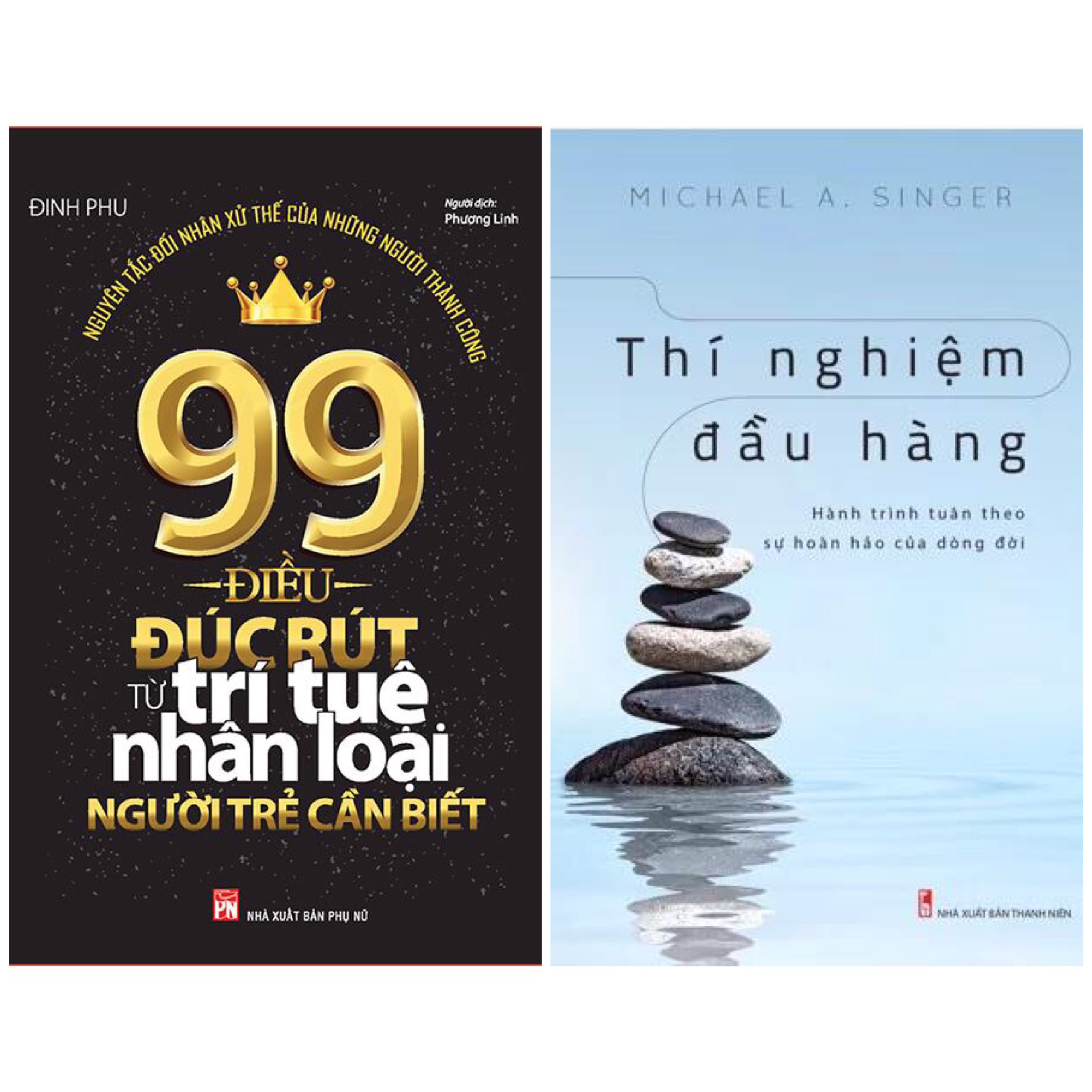 Combo Tư Duy Kĩ Năng Sống Cần Có Thời Nay Gửi Bạn Trẻ:  99 Điều Đúc Rút Từ Trí Tuệ Nhân Loại Người Trẻ Cần Biết +  Thí Nghiệm Đầu Hàng – Hành Trình Tuân Theo Sự Hoàn Hảo Của Dòng Đời