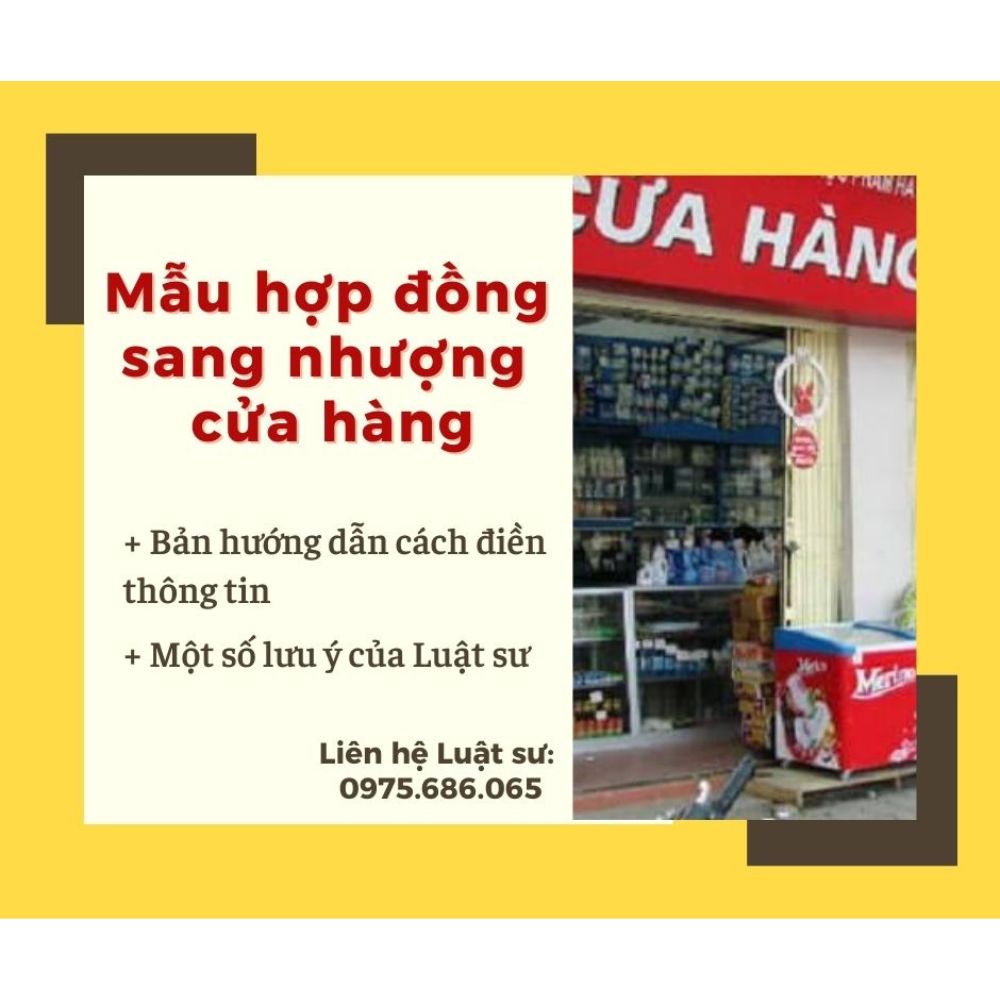 Mẫu hợp đồng sang nhượng cửa hàng + bản hướng dẫn chi tiết của Luật sư