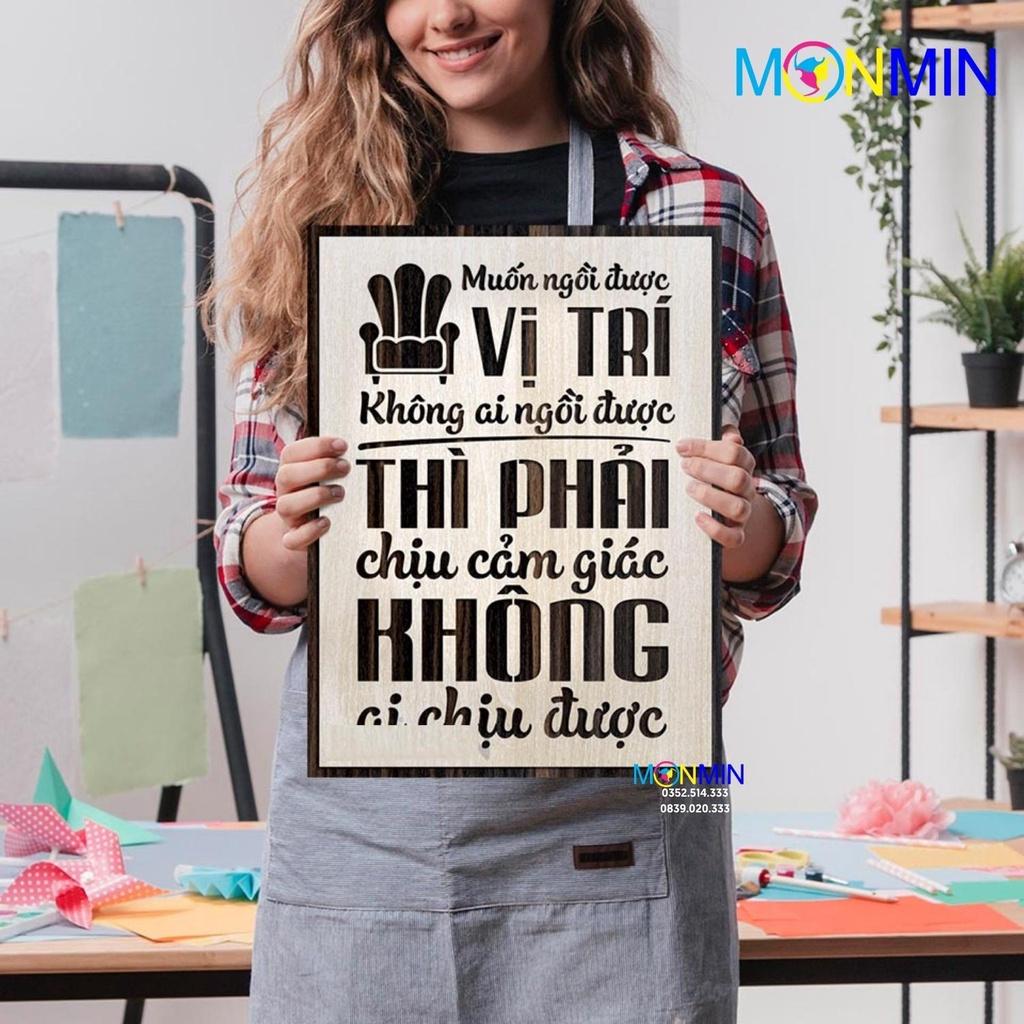 Tranh gỗ slogan tạo động lực Monmin M021 - Muốn ngồi được vị trí không ai ngồi được phải chịu cảm giác không ai chịu