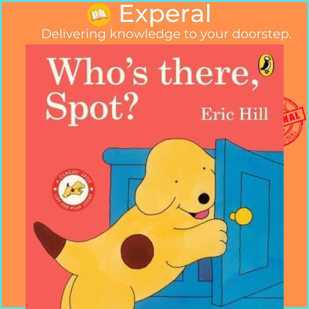 Sách - Who's There, Spot? A Classic Spot Lift-the-Flap Story - Fun With Spot by Eric Hill (UK edition, Board Book)