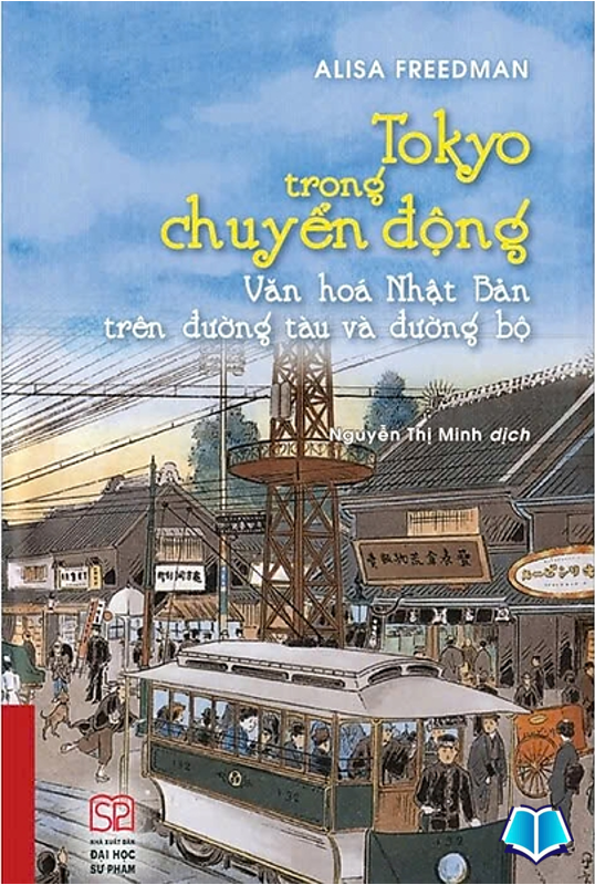 Sách - Tokyo trong chuyển động - Văn hóa Nhật Bản trên đường tàu và đường bộ