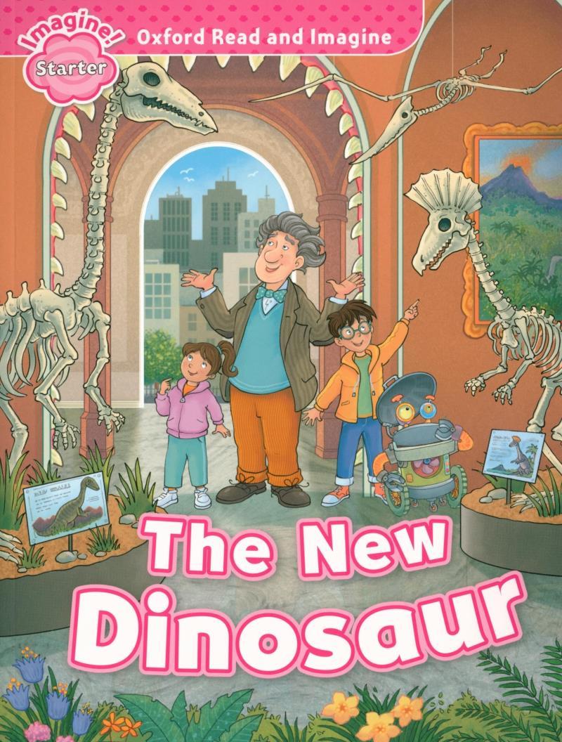 Oxford Read And Imagine: Starter: The New Dinosaur