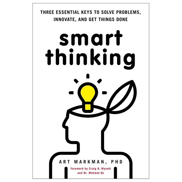 Smart Thinking: Three Essential Keys to Solve Problems, Innovate, and Get Things Done