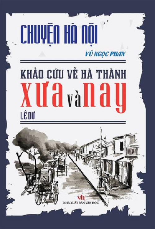 Chuyện Hà Nội - Khảo cứu về Hà Thành xưa và nay