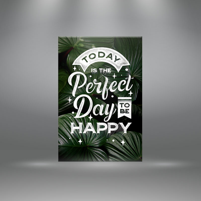 Tranh canvas tạo động lực “Today is the perfect day to be happy”-W4908