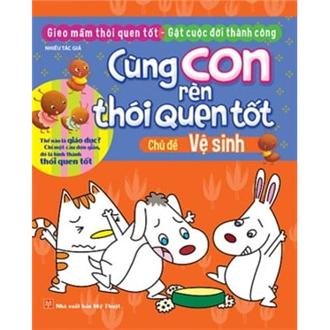 Cùng Con Rèn Thói Quen Tốt - Chủ Đề: Vệ Sinh (Tái Bản 2018)