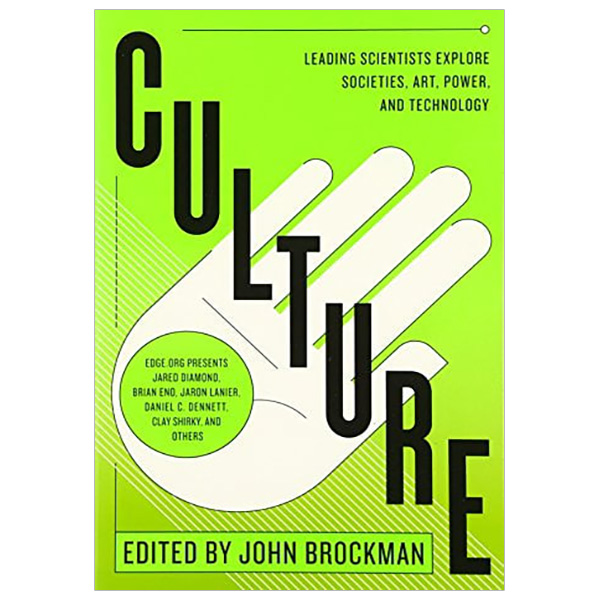 Culture: Leading Scientists Explore Societies, Art, Power, and Technology (Best of Edge Series)