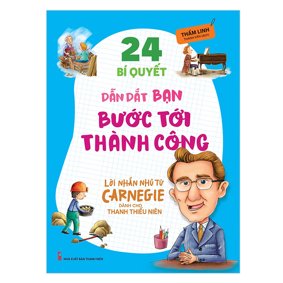 24 Bí Quyết Dẫn Dắt Bạn Tới Thành Công - Lời Nhắn Nhủ Từ Carnegie Dành Cho Thanh Thiếu Niên - Tặng Kèm Sổ Tay