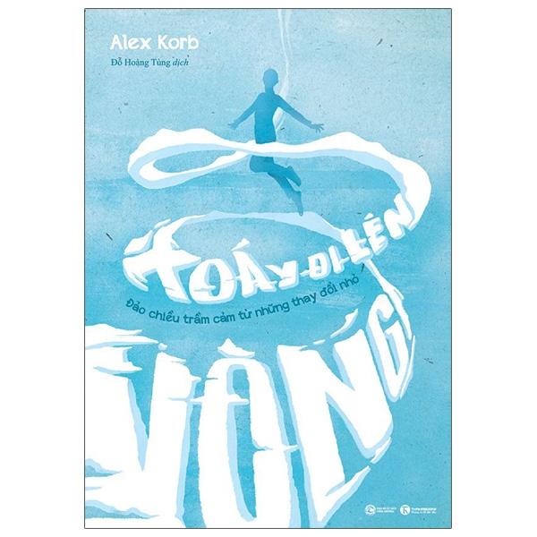 Sách Vòng Xoáy Đi Lên – Đảo Chiều Trầm Cảm Từ Những Thay Đổi Nhỏ