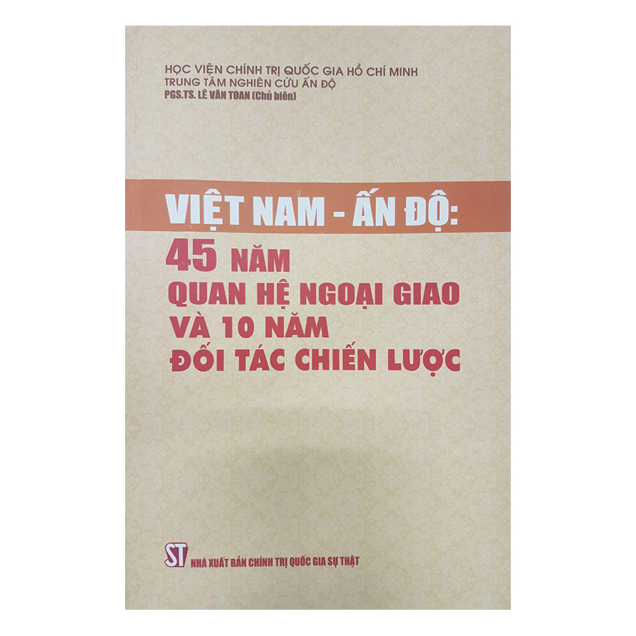 Việt Nam - Ấn Độ : 45 Năm Quan Hệ Ngoại Giao Và 10 Năm Đối Tác Chiến Lược