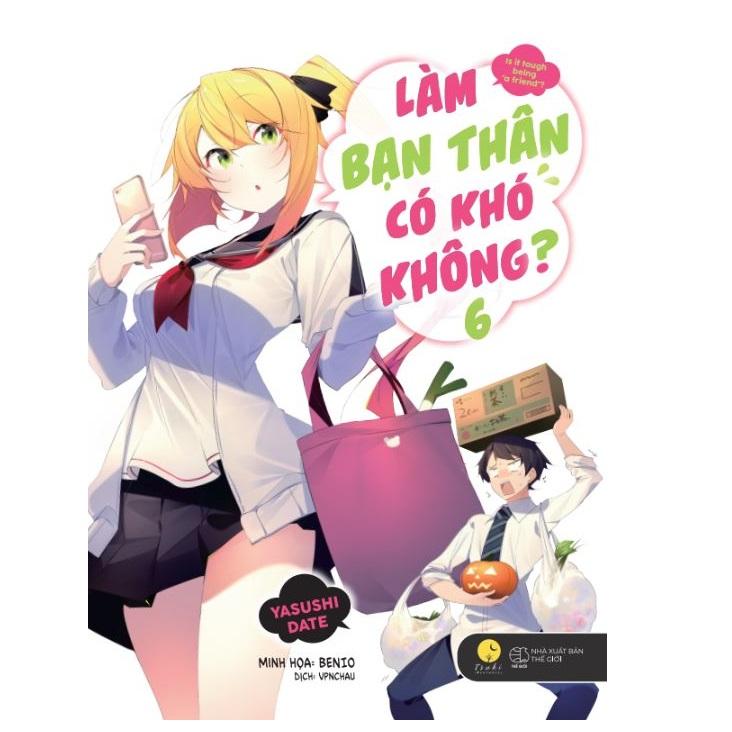 Sách Làm bạn thân có khó không - Tập 6 - Bản phổ thông và đặc biệt - Light Novel