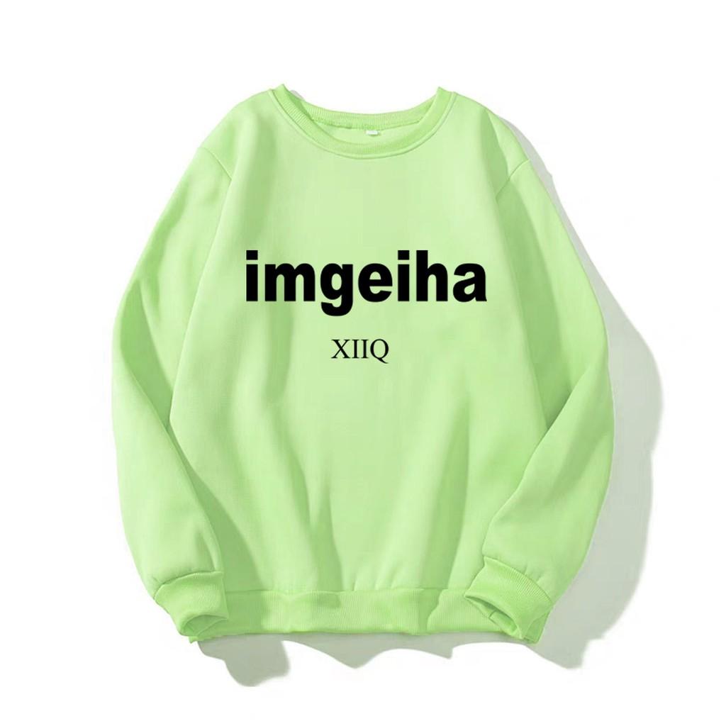 ÁO SWEATER IN CHỮ IMGEIHA