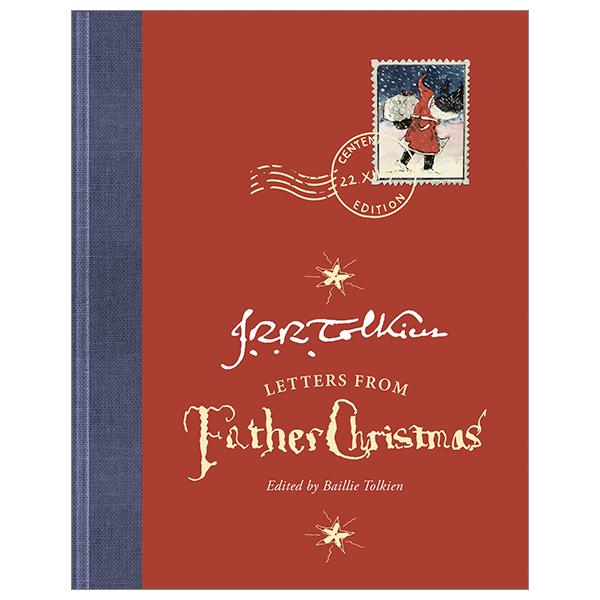 Letters From Father Christmas: Centenary Edition