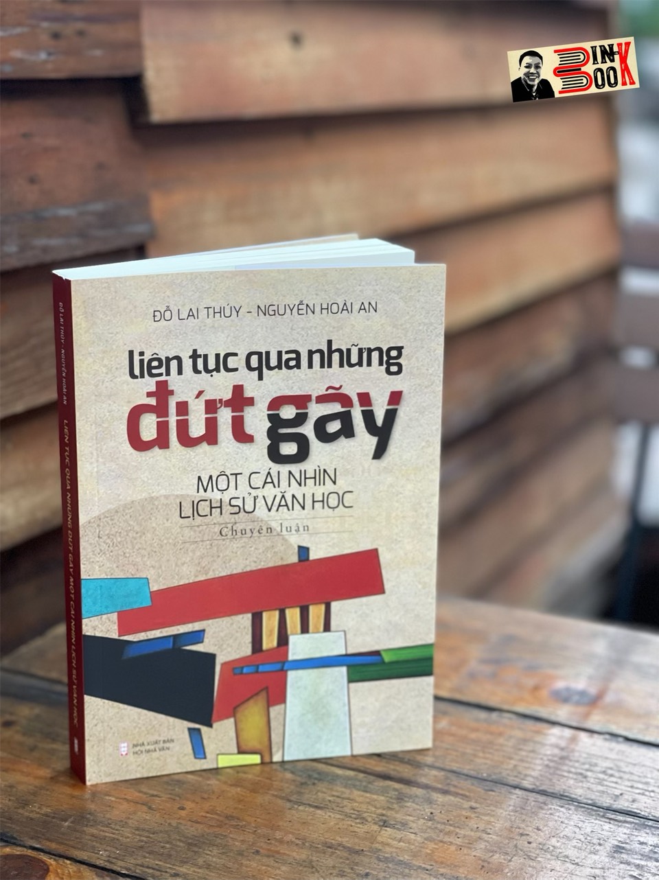 LIÊN TỤC QUA NHỮNG ĐỨT GÃY - Đỗ Lai Thuý - Nguyễn Hoài An – Nxb Hội Nhà Văn