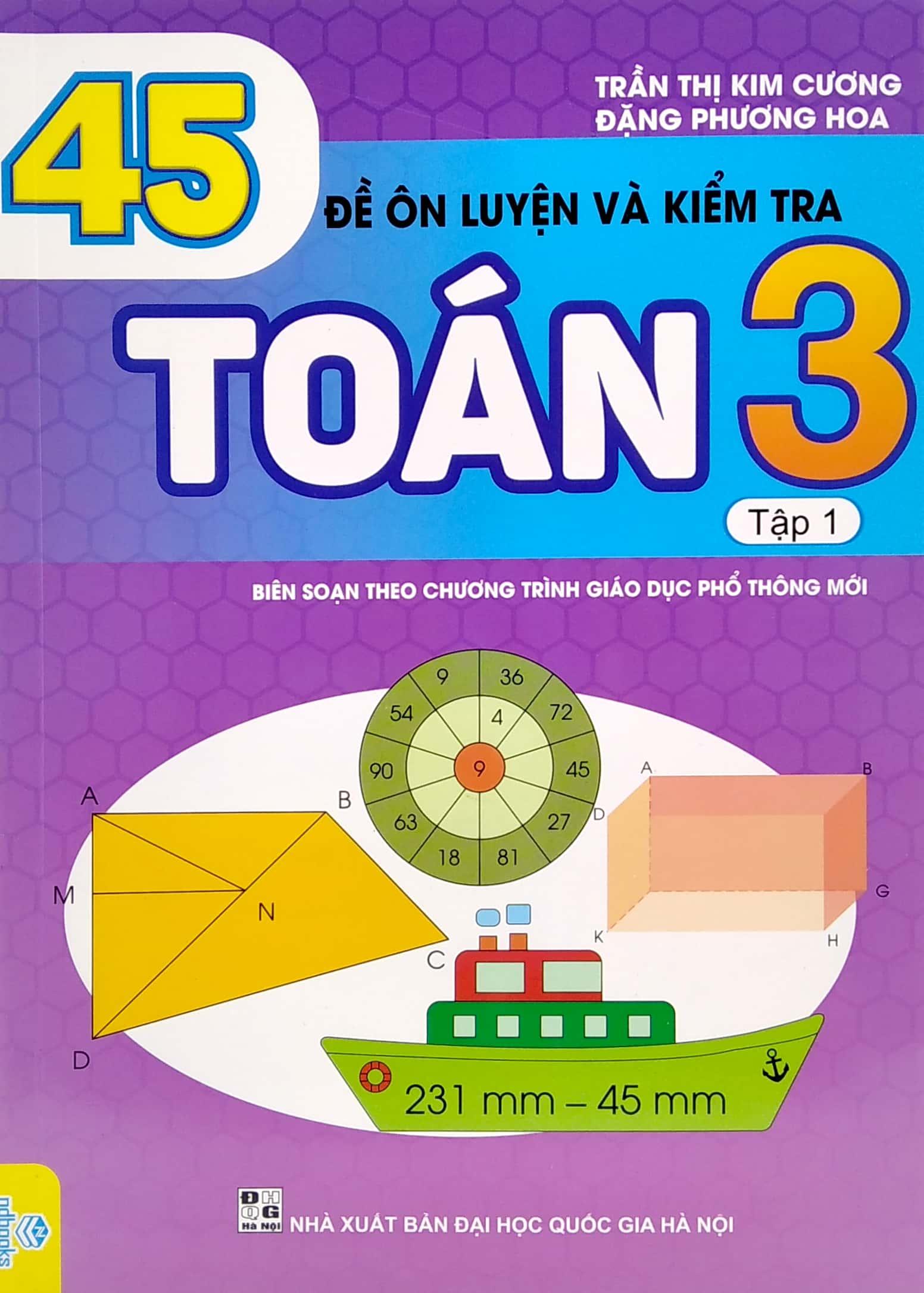 45 Đề Ôn Luyện Và Kiểm Tra Toán 3 - Tập 1 (Biên Soạn Theo Chương Trình Giao Dục Phổ Thông Mới) (Tái Bản 2023)