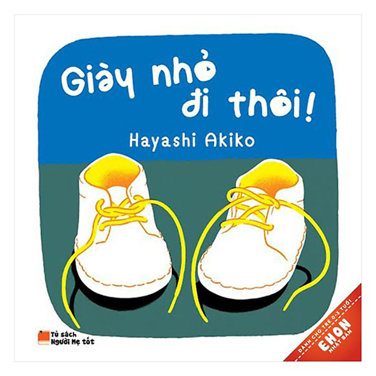 Ehon Nhật Bản - Giày Nhỏ Đi Thôi (Tái Bản 2019)