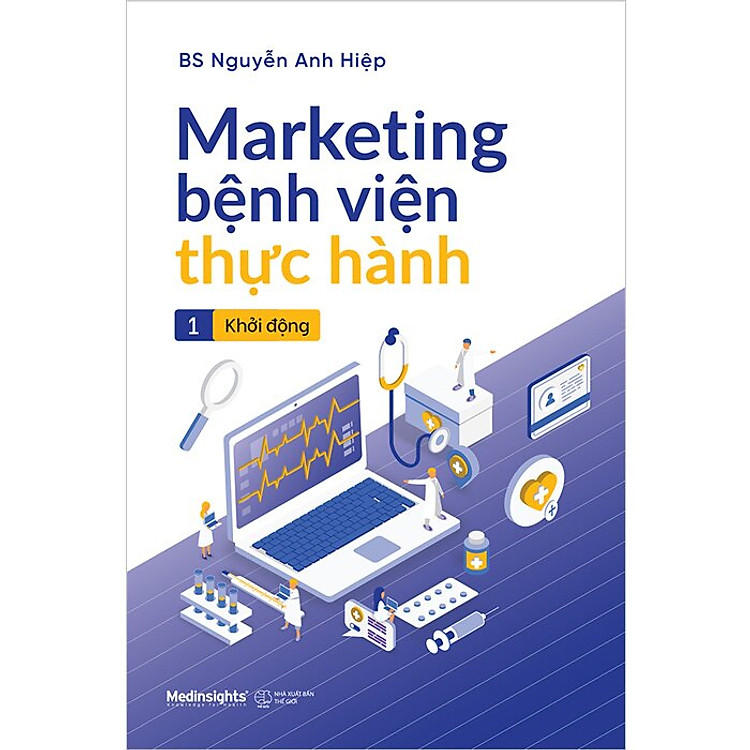 Marketing Bệnh Viện Thực Hành - Tập 1: Khởi Động