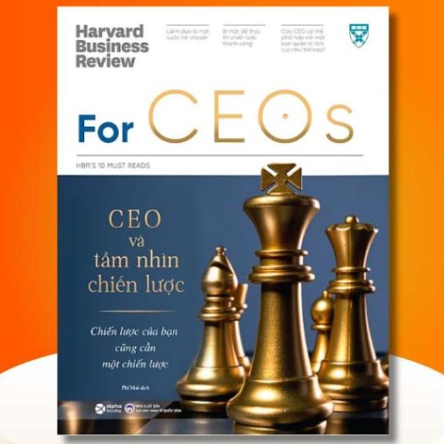 Harvard Business Review: For CEOs - CEO và tầm nhìn chiến lược (HBR's 10 Must Reads)  - Bản Quyền