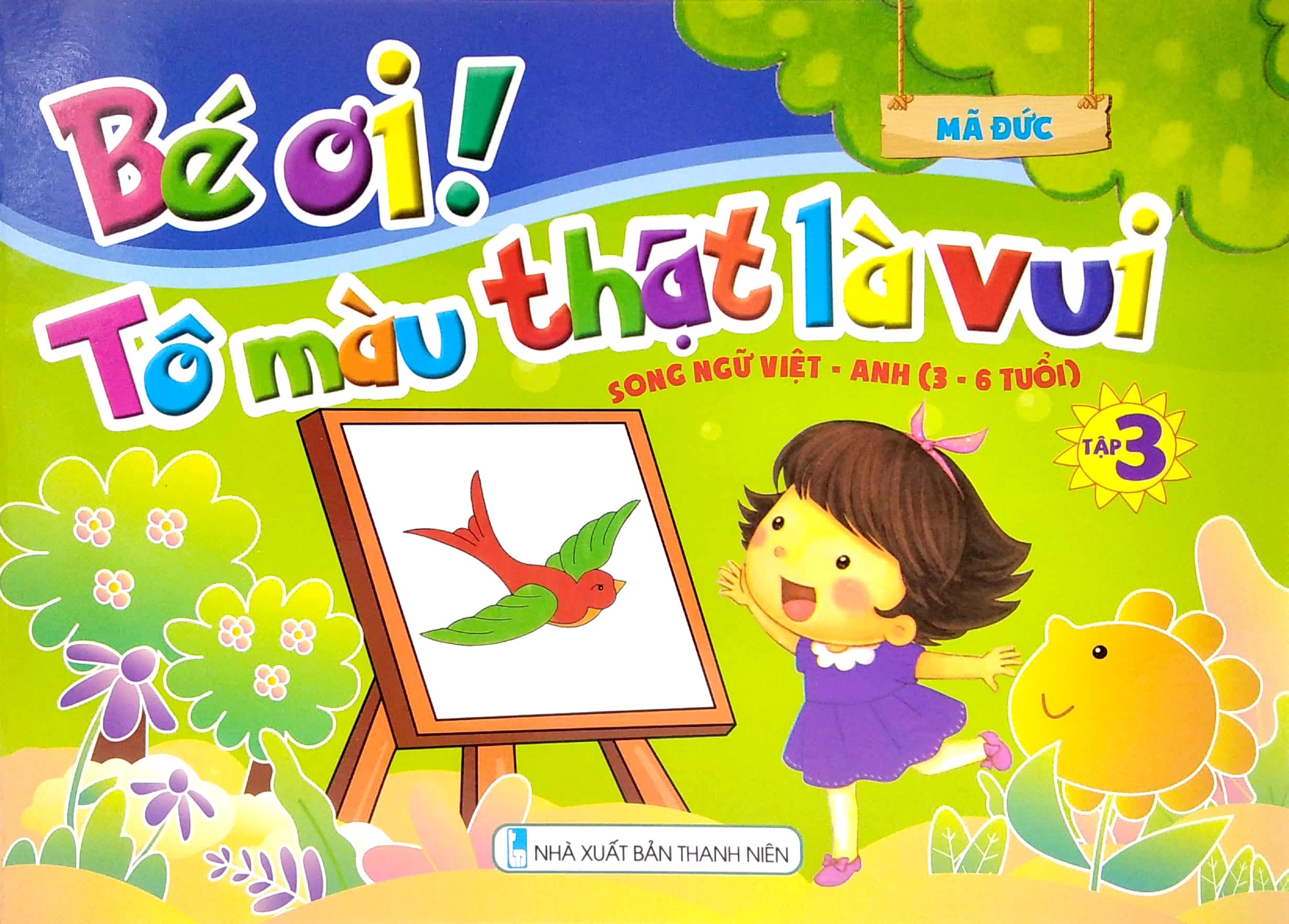 Bé Ơi! Tô Màu Thật Là Vui - Song Ngữ Việt - Anh - Tập 3