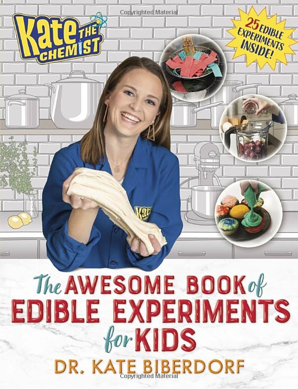 Kate The Chemist: The Awesome Book Of Edible Experiments For Kids