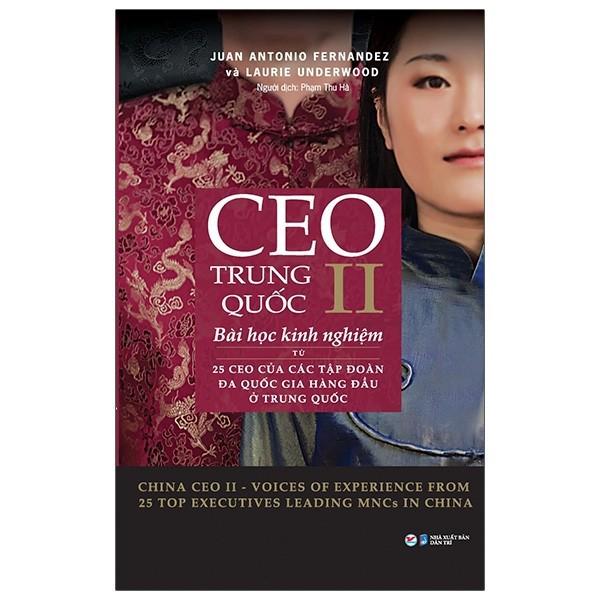 Ceo Trung Quốc Ii - Bài Học Kinh Nghiệm Từ 25 Ceo Của Các Tập Đoàn Đa Quốc Gia Hàng Đầu Ở Trung Quốc - Bàn Quyền