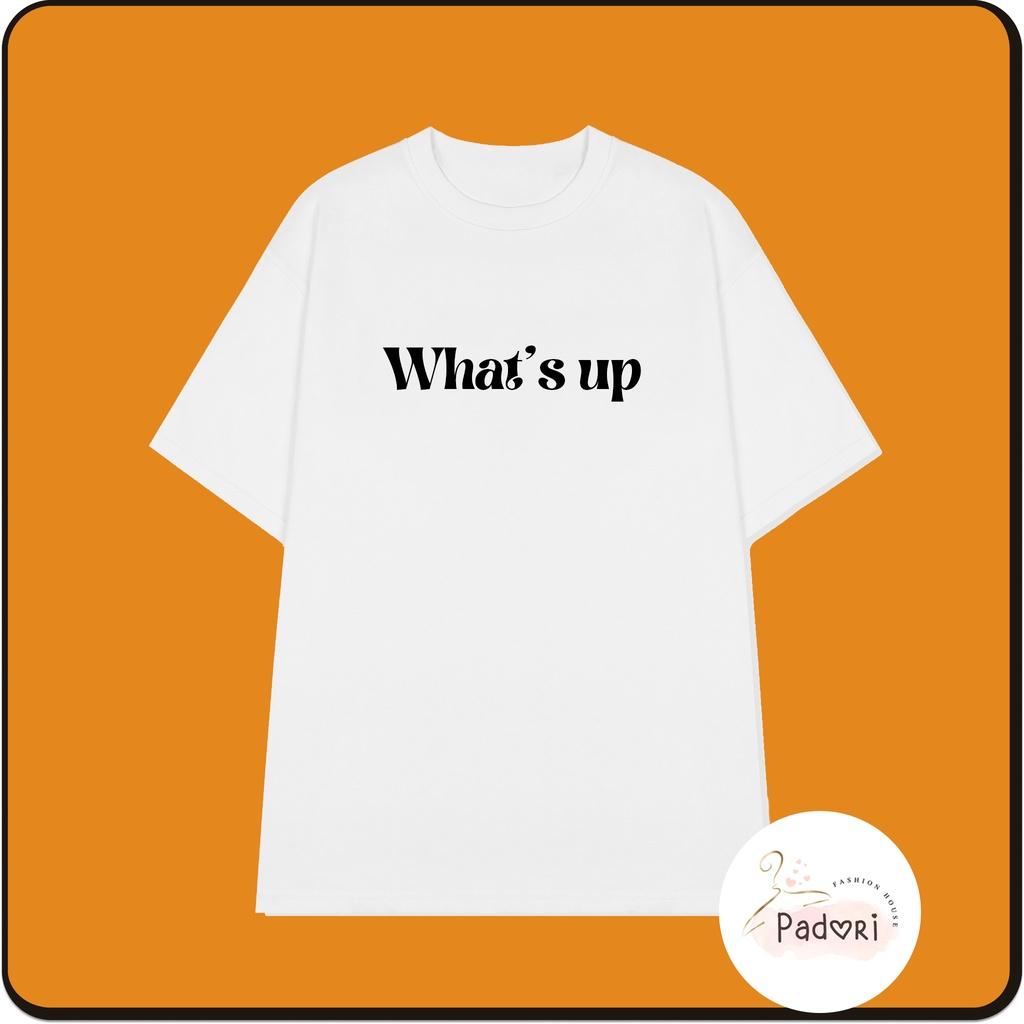 Áo thun unisex áo phông in chữ What's up
