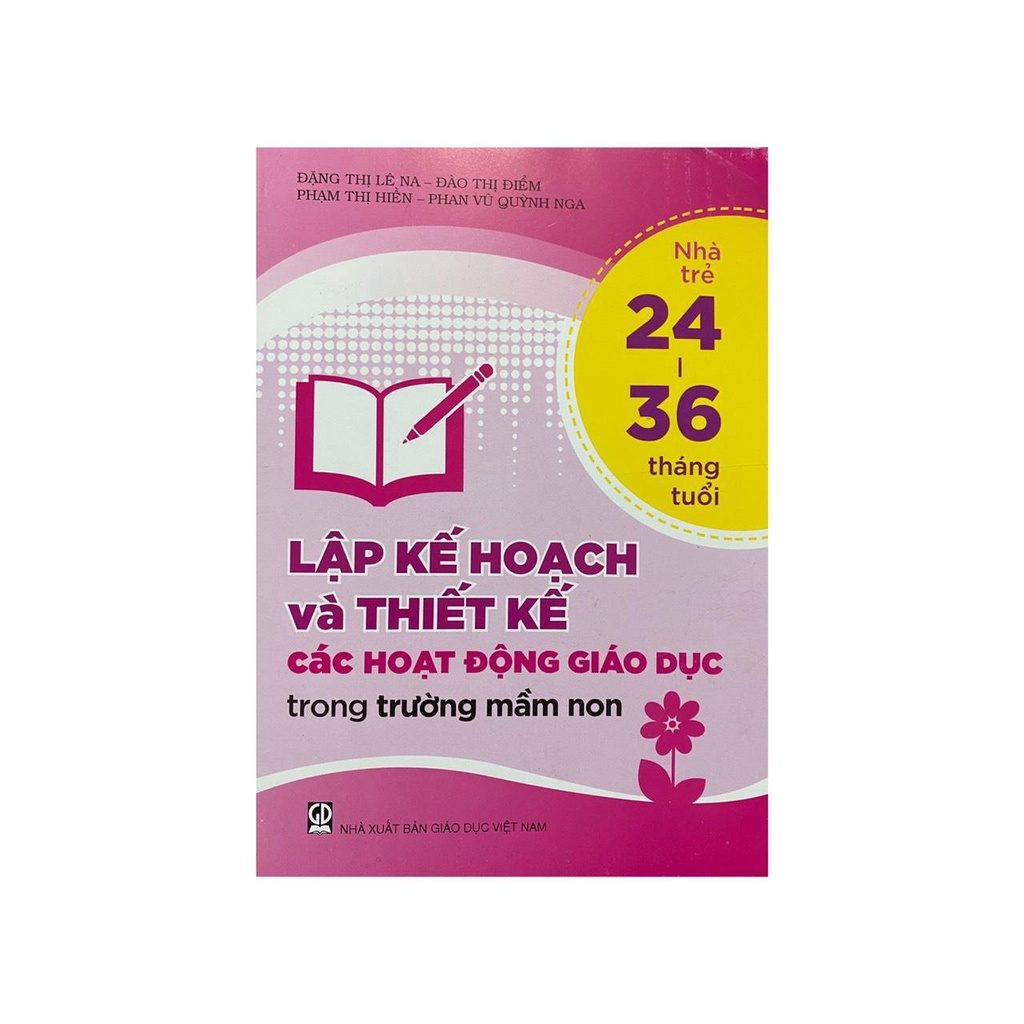 Lập kế hoạch và thiết kế các hoạt động giáo dục trong trường mầm non nhà trẻ 24-36 tháng tuổi (DT)