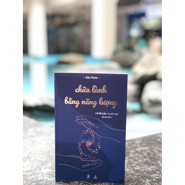 Chữa lành bằng năng lượng - 33 bài tập đơn giản trong cuộc sống hàng ngày