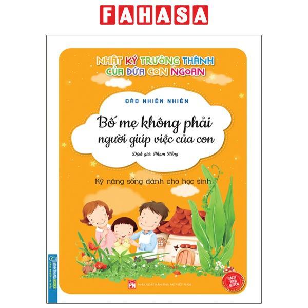 Nhật Ký Trưởng Thành Của Đứa Con Ngoan - Bố Mẹ Không Phải Người Giúp Việc Của Con