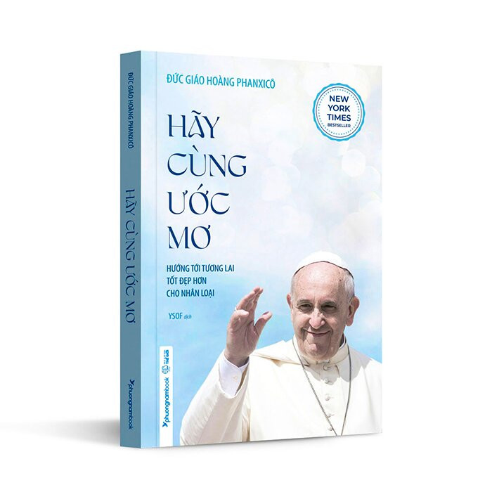Hãy Cùng Ước Mơ - Hướng Tới Tương Lai Tốt Đẹp Hơn Cho Nhân Loại - Đức Giáo Hoàng Phanxicô - (bìa mềm)