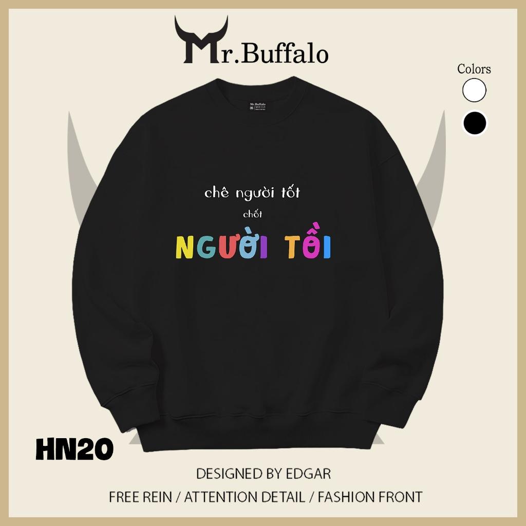 Áo sweater thu đông form rộng in hình hài hước "Chê Người Tốt, Chốt Người Tồi" Mr.buffalo - [HN20] Áo Trắng