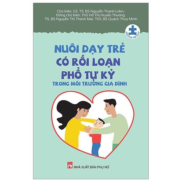 Sách - Nuôi Dạy Trẻ Có Rối Loạn Phổ Tự Kỷ Trong Môi Trường Gia Đình (Tái bản 2024)