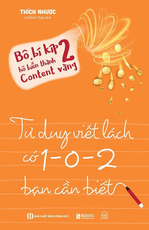 Bộ Bí Kíp Hô Biến Thành Content Vàng - Tập 2: Tư Duy Viết Lách Có 1-0-2 Bạn Cần Biết