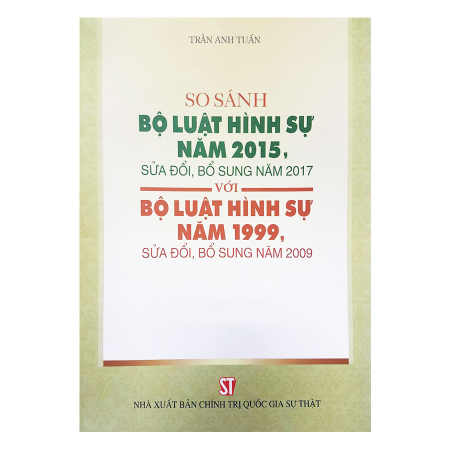 So Sánh Bộ Luật Hình Sự Năm 2015, Sửa Đổi, Bổ Sung Năm 2017 Với Bộ Luật Hình Sự Năm 1999, Sửa Đổi, Bổ Sung Năm 2009