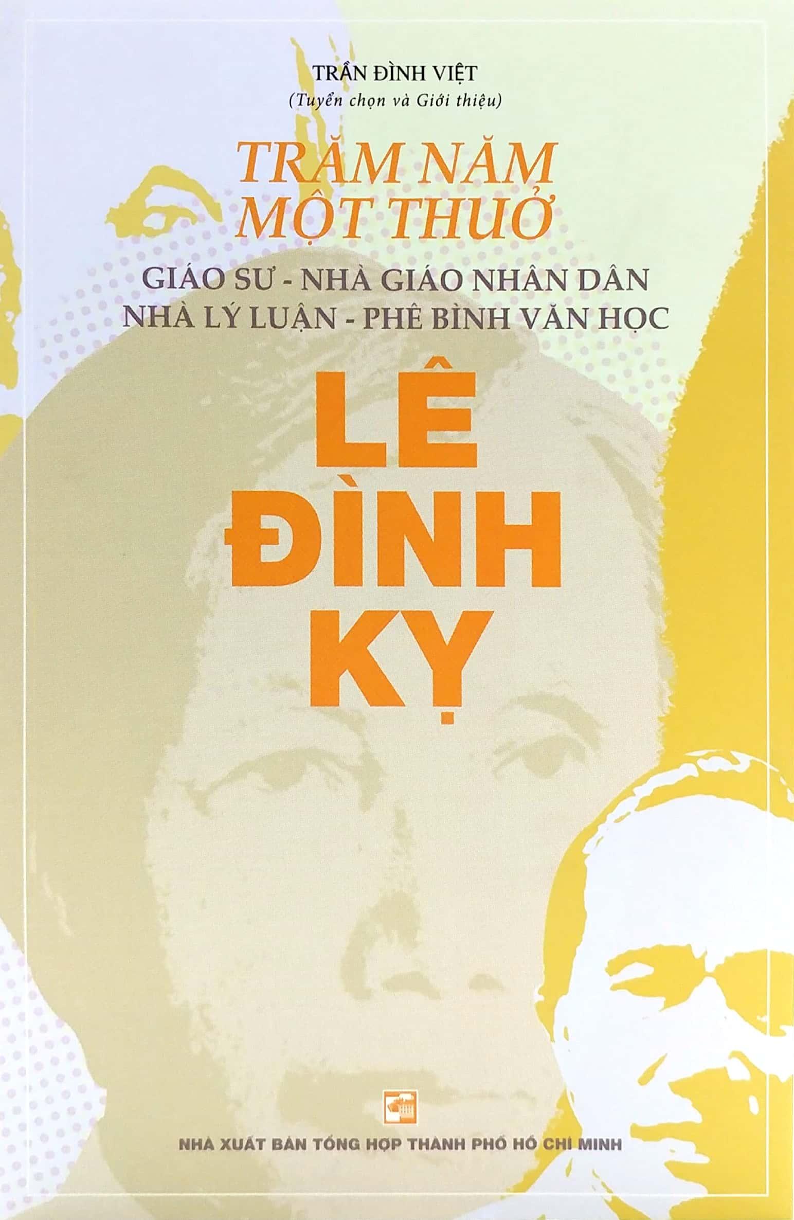 Trăm Năm Một Thuở - Giáo Sư-Nhà Giáo Nhân Dân-Nhà Lý Luận-Phê Bình Văn Học Lê Đình Kỵ