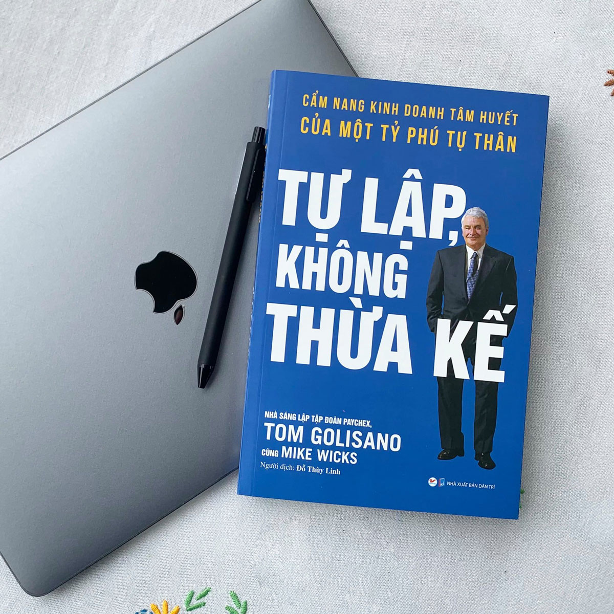 Tự Lập Không Thừa Kế - Cẩm Nang Kinh Doanh Tâm Huyết Của Một Tỷ Phú Tự Thân