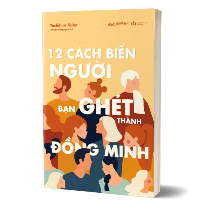 12 Cách Biến Người Bạn Ghét Thành Đồng Minh - Toshihiro Kubo - Phạm Hi Nguyên dịch - (bìa mềm)