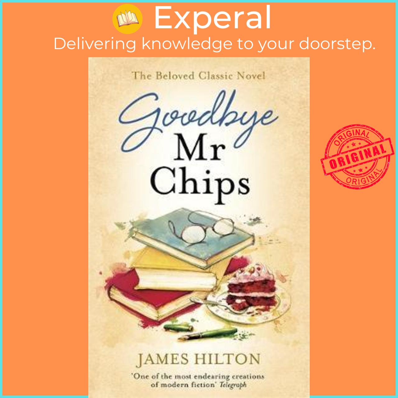 Sách - Goodbye Mr Chips : The heart-warming classic that inspired three film ada by James Hilton (UK edition, paperback)