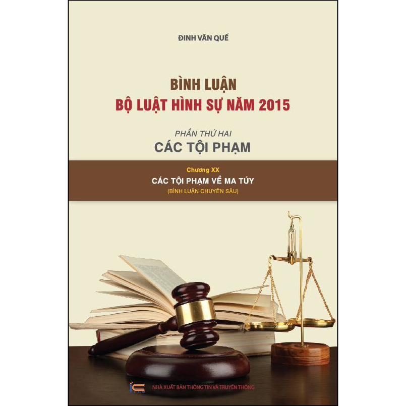 Bình Luận Bộ Luật Hình Sự Năm 2015 - Phần Thứ Hai: Các Tội Phạm - Chương XX: Các Tội Phạm Về Ma Túy (Bình Luận Chuyên Sâu)