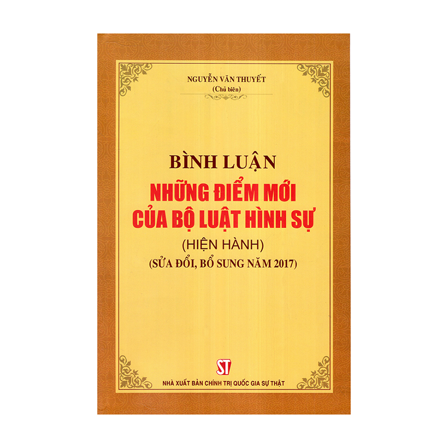 Sách Bình Luận Những Điểm Mới Của Bộ Luật Hình Sự (Hiện Hành)( Sửa Đổi, Bổ Sung Năm 2017) - NXB Chính Trị Quốc Gia Sự Thật