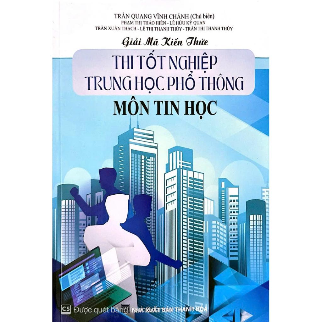 Sách giải mã kiến thức thi tốt nghiệp trung học phổ thông môn tin học ( HA)