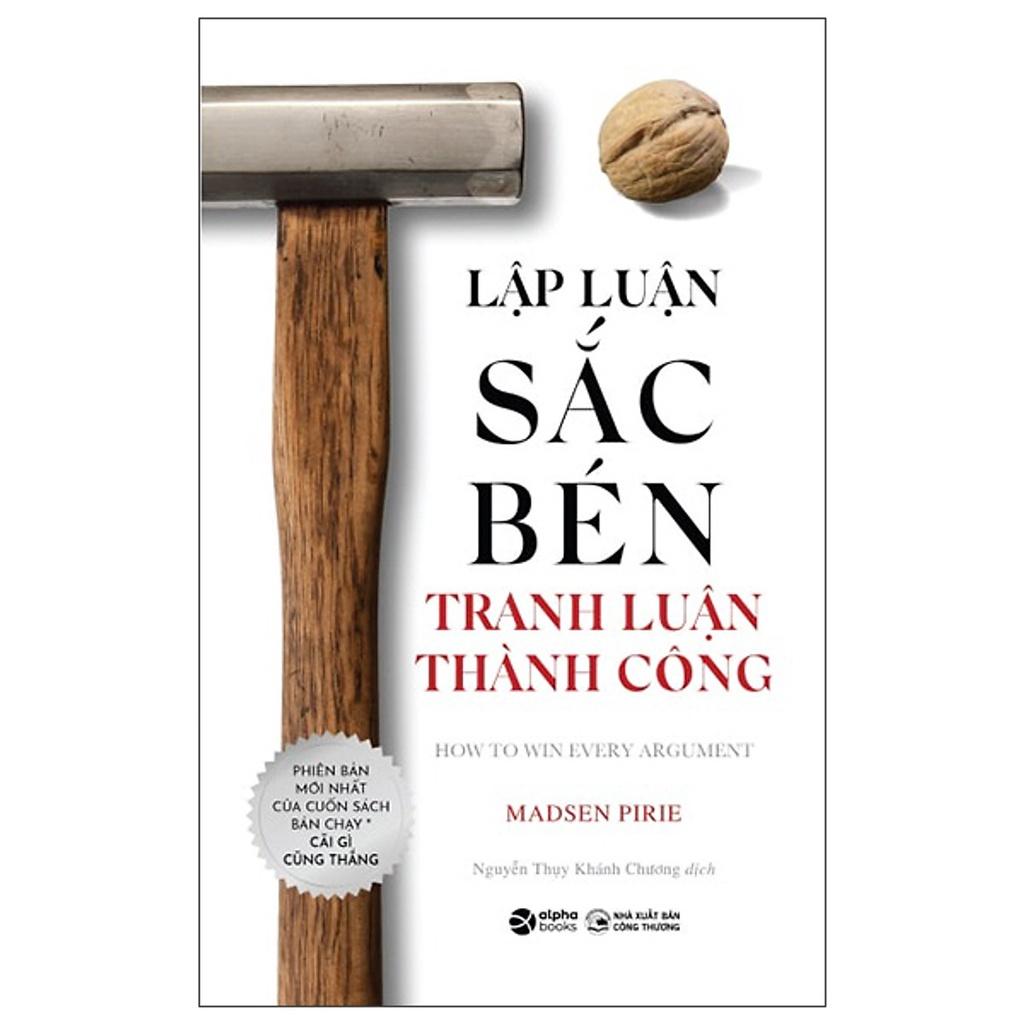 Sách Lập Luận Sắc Bén Tranh Luận Thành Công - Alphabooks - BẢN QUYỀN