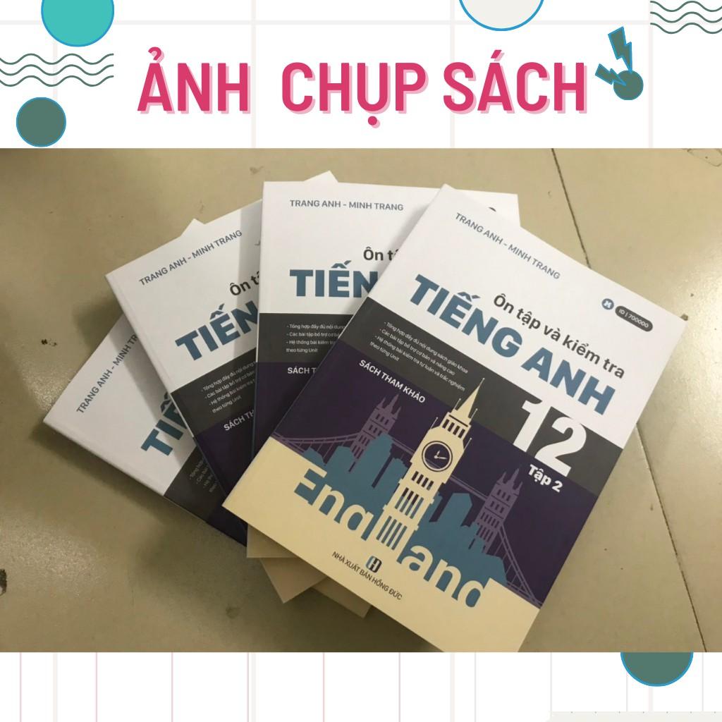 Sách Tiếng Anh 12 chương trình mới-Ôn Tập Và Kiểm Tra Tiếng Anh Tập 2 (cô Trang Anh)