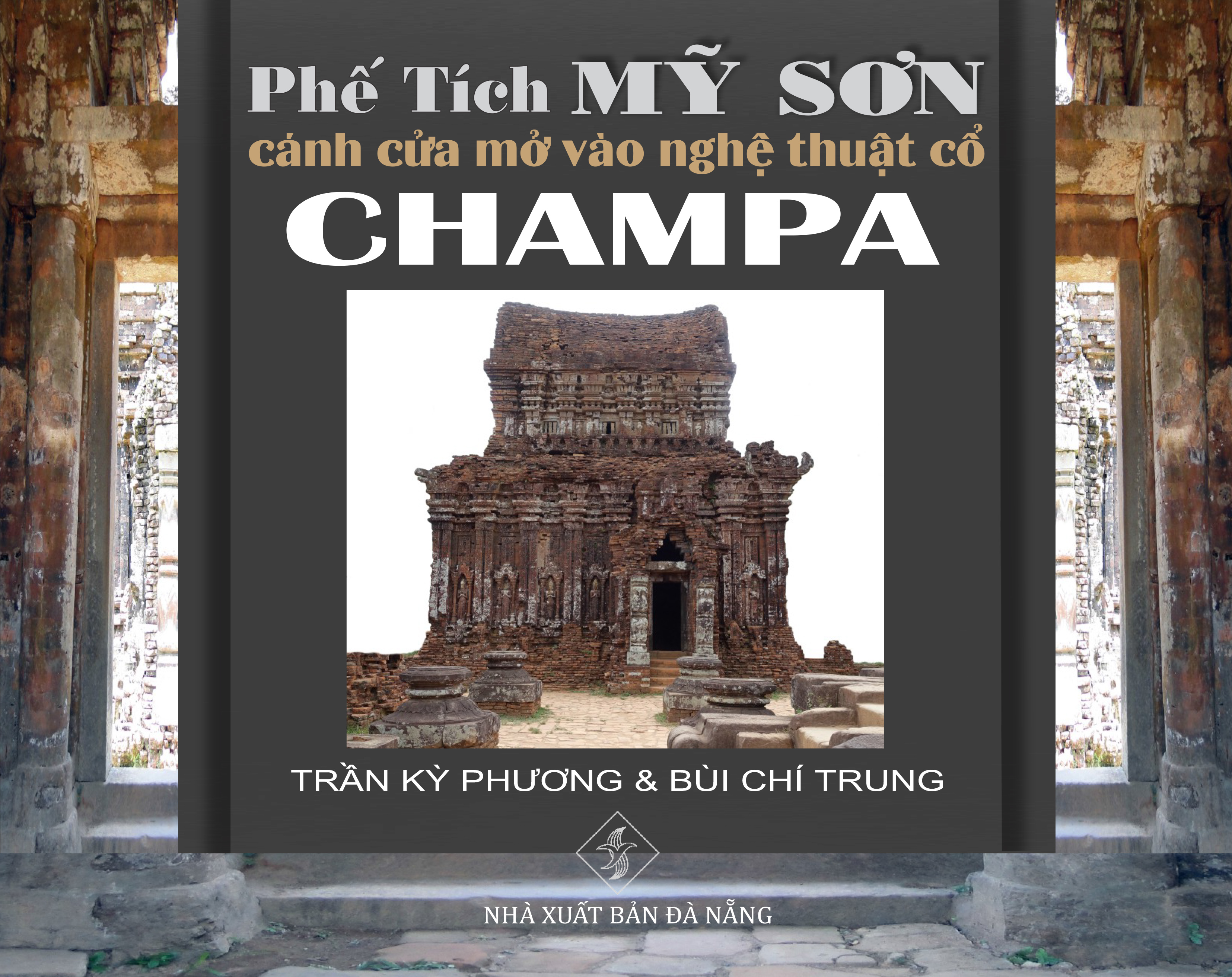 PHẾ TÍCH MỸ SƠN - Cánh cửa mở vào nghệ thuật cổ CHAMPA