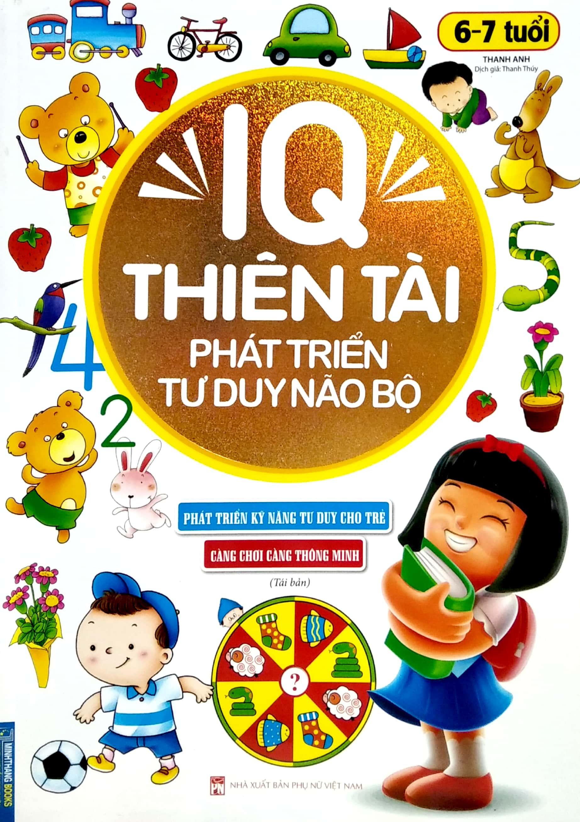 IQ Thiên Tài Phát Triển Tư Duy Não Bộ 6 - 7 Tuổi (Tái Bản 2023)