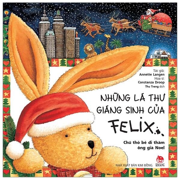 Những Lá Thư Giáng Sinh Của Felix - Chú Thỏ Bé Đi Thăm Ông Già Noel Tái Bản