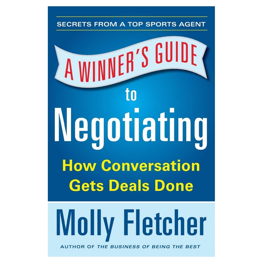 A Winner's Guide To Negotiating: How Conversation Gets Deals Done