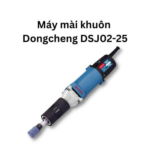 Máy mài khuôn Dongcheng DSJ02-25