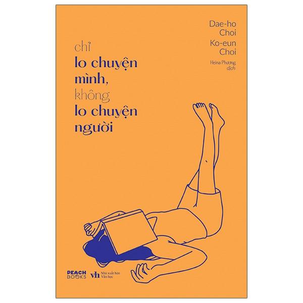 Cuốn sách: Chỉ Lo Chuyện Mình, Không Lo Chuyện Người