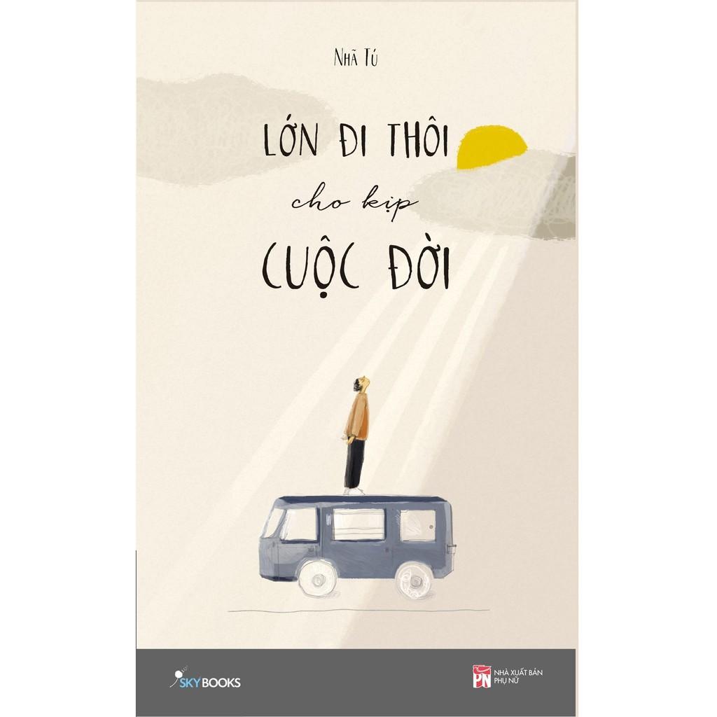 Sách - Lớn Đi Thôi Cho Kịp Cuộc Đời - AZbook